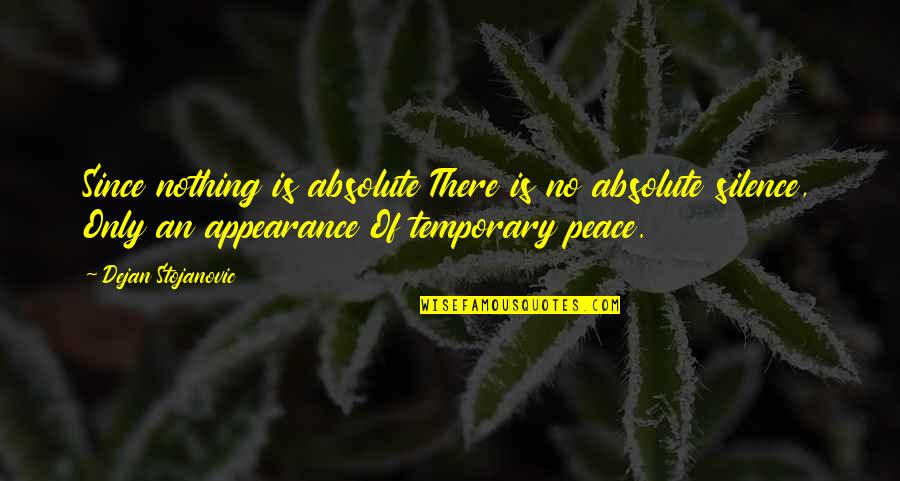 He Treat Me Like A Princess Quotes By Dejan Stojanovic: Since nothing is absolute There is no absolute He Treat Me Like A Princess Quotes By Dejan Stojanovic: Since nothing is absolute There is no absolute