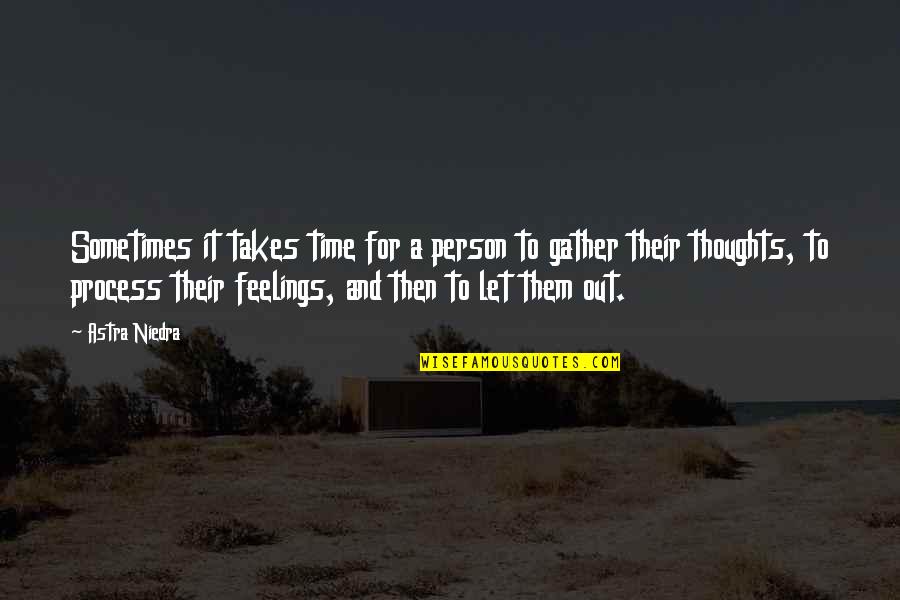He Used Her Quotes By Astra Niedra: Sometimes it takes time for a person to He Used Her Quotes By Astra Niedra: Sometimes it takes time for a person to