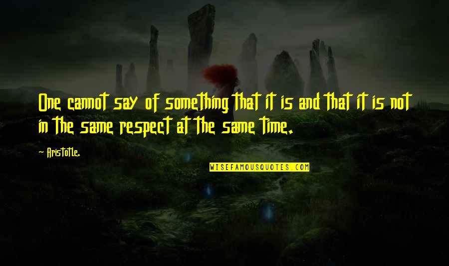 He Waited For Me Quotes By Aristotle.: One cannot say of something that it is