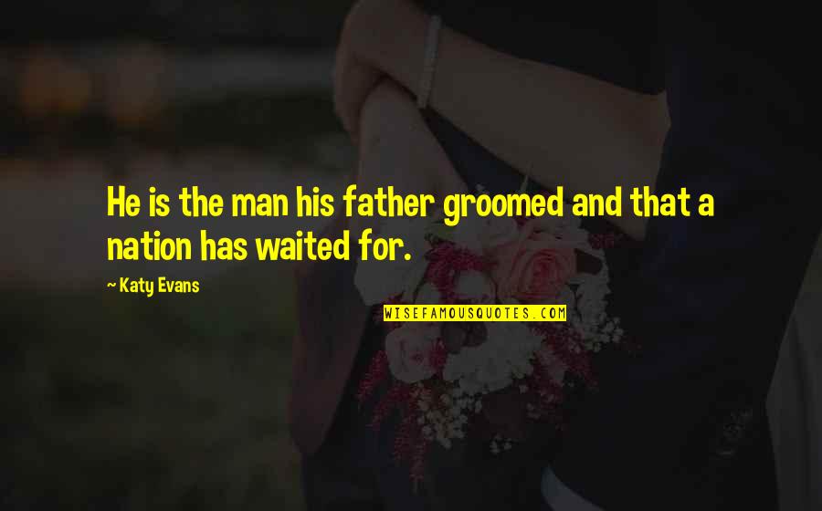 He Waited Quotes By Katy Evans: He is the man his father groomed and