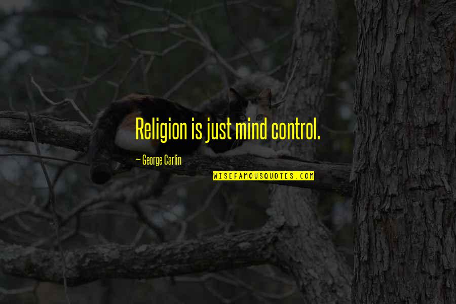 He Was A Son Of God Gatsby Quotes By George Carlin: Religion is just mind control.