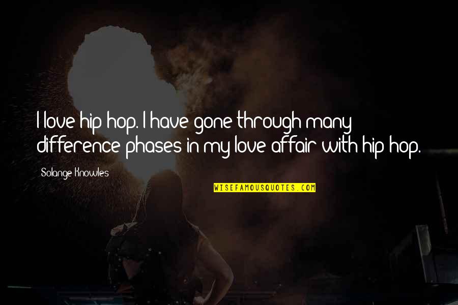 He Was A Son Of God Gatsby Quotes By Solange Knowles: I love hip-hop. I have gone through many