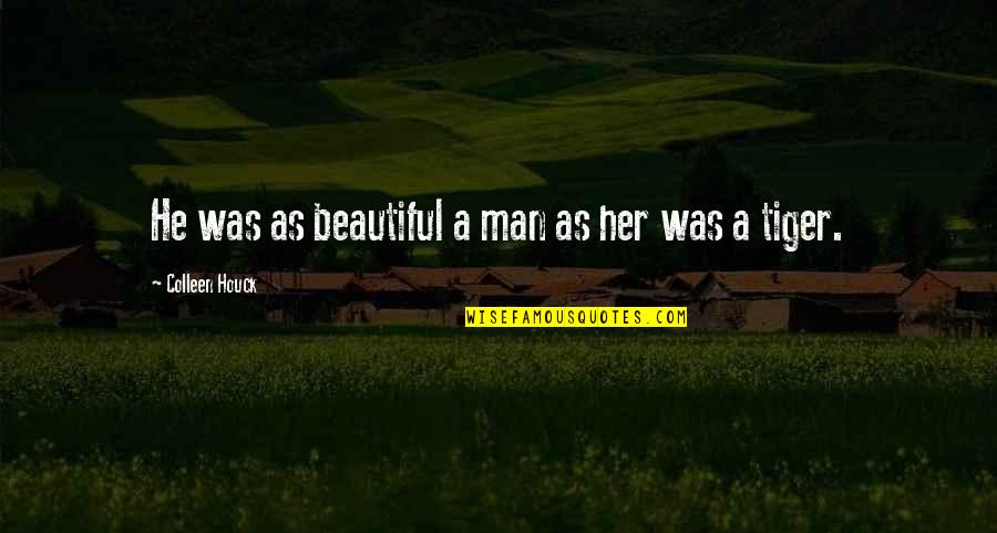 He Was Beautiful Quotes By Colleen Houck: He was as beautiful a man as her