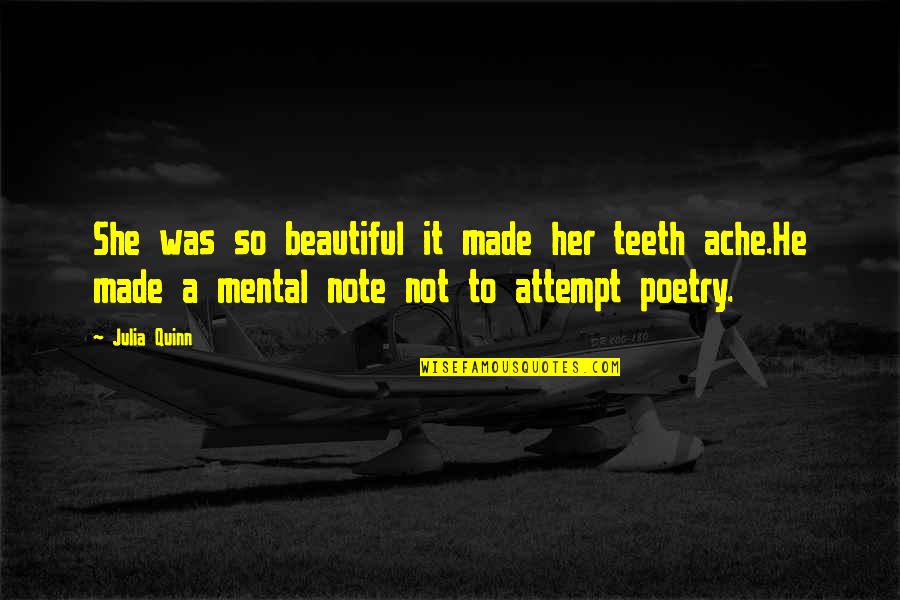 He Was Beautiful Quotes By Julia Quinn: She was so beautiful it made her teeth