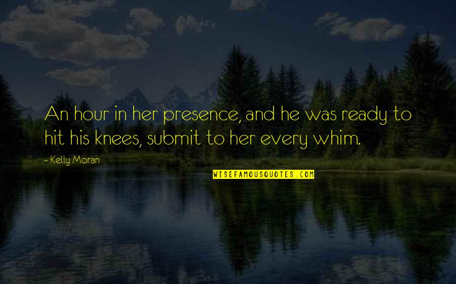 He Was Beautiful Quotes By Kelly Moran: An hour in her presence, and he was