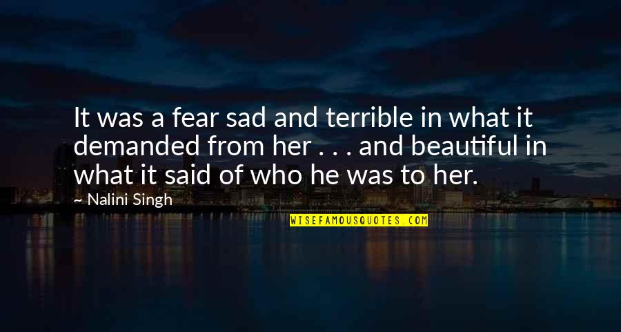 He Was Beautiful Quotes By Nalini Singh: It was a fear sad and terrible in