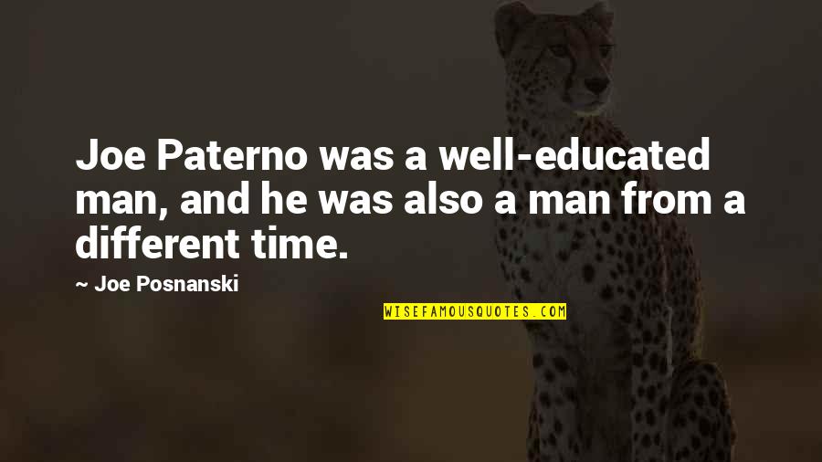 He Was Different Quotes By Joe Posnanski: Joe Paterno was a well-educated man, and he