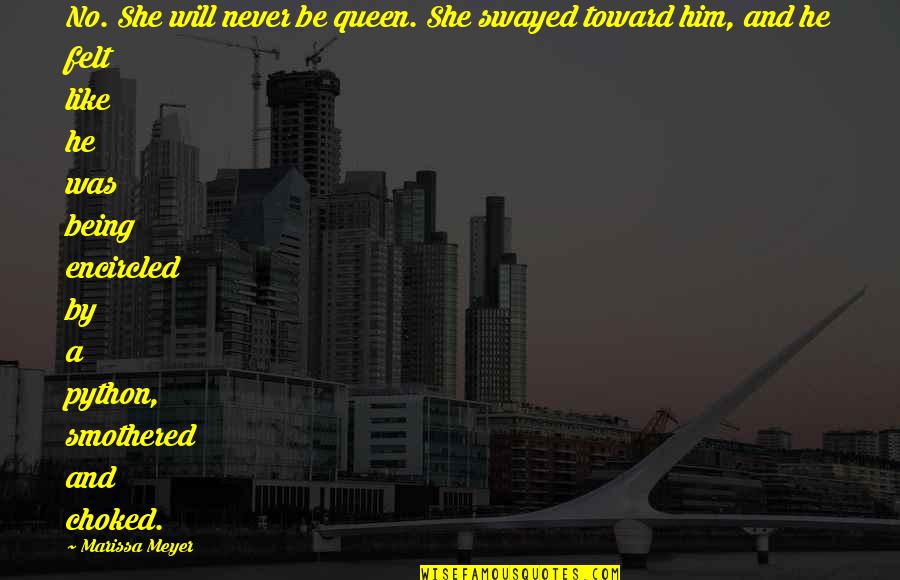 He Was Like Quotes By Marissa Meyer: No. She will never be queen. She swayed