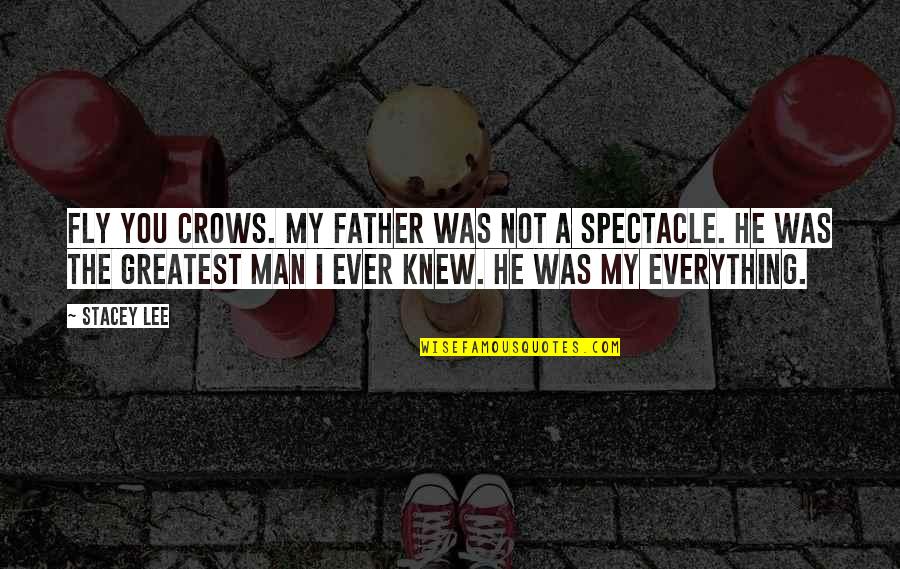 He Was My Everything Quotes By Stacey Lee: Fly you crows. My father was not a