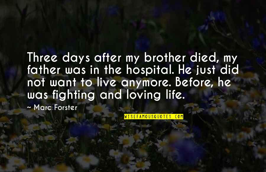 He Was My Life Quotes By Marc Forster: Three days after my brother died, my father He Was My Life Quotes By Marc Forster: Three days after my brother died, my father