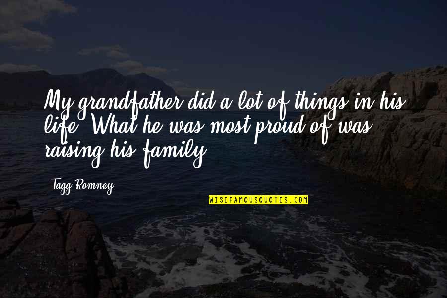 He Was My Life Quotes By Tagg Romney: My grandfather did a lot of things in