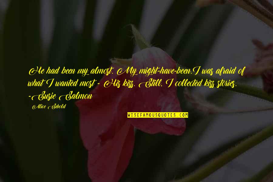 He Was My Love Quotes By Alice Sebold: He had been my almost. My might-have-been.I was
