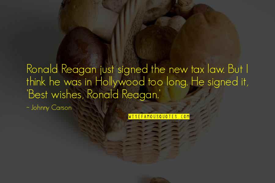 He Was The Best Quotes By Johnny Carson: Ronald Reagan just signed the new tax law.