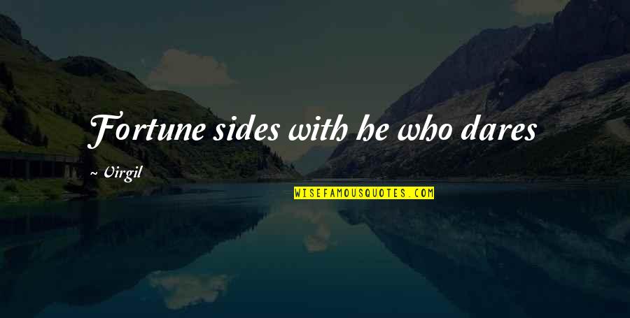 He Who Dares Quotes By Virgil: Fortune sides with he who dares
