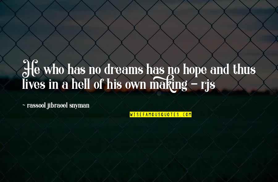 He Who Dreams Quotes By Rassool Jibraeel Snyman: He who has no dreams has no hope
