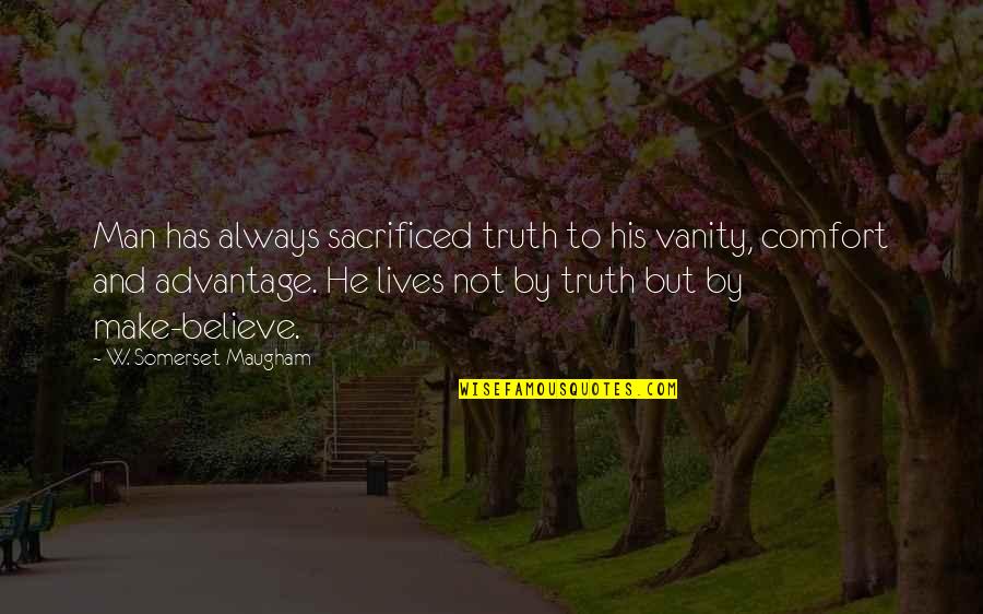 He Who Dreams Quotes By W. Somerset Maugham: Man has always sacrificed truth to his vanity,