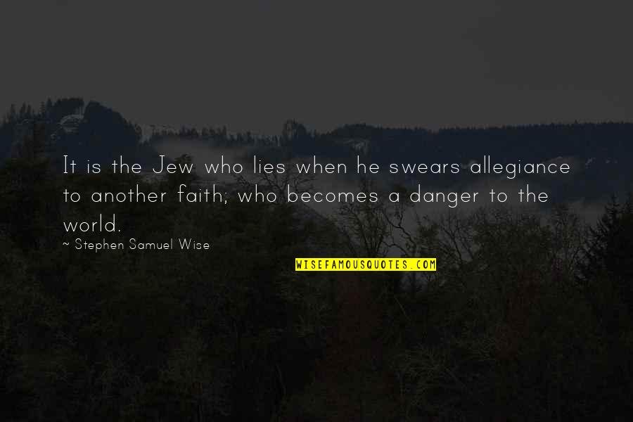 He Who Lies Quotes By Stephen Samuel Wise: It is the Jew who lies when he