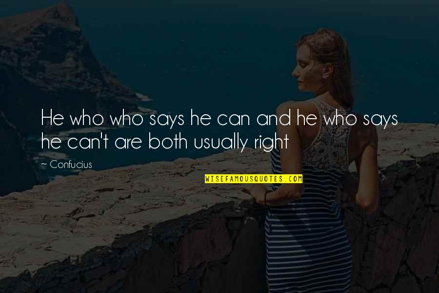 He Who Says Quotes By Confucius: He who who says he can and he