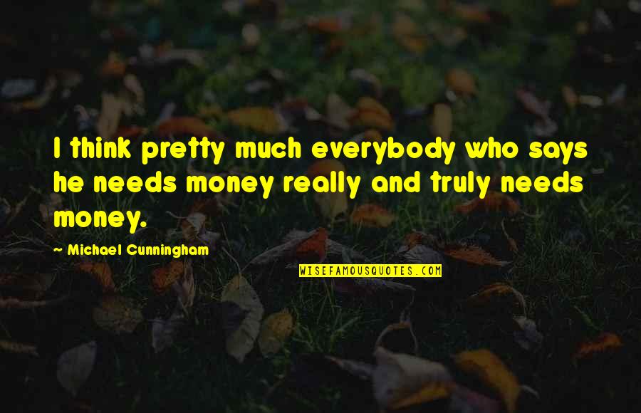 He Who Says Quotes By Michael Cunningham: I think pretty much everybody who says he