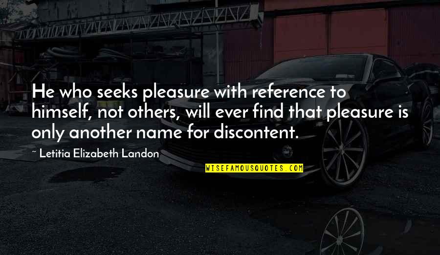 He Who Seeks Quotes By Letitia Elizabeth Landon: He who seeks pleasure with reference to himself,