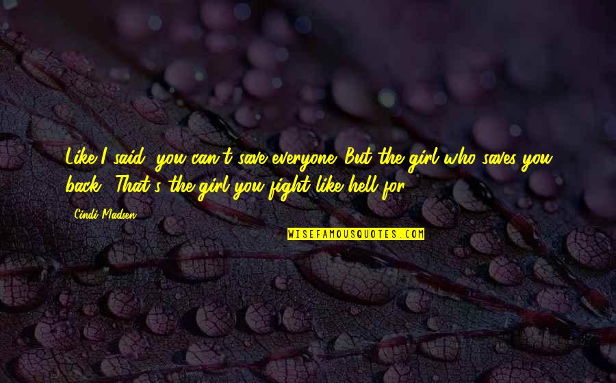 He Who Yells The Loudest Quote Quotes By Cindi Madsen: Like I said, you can't save everyone. But