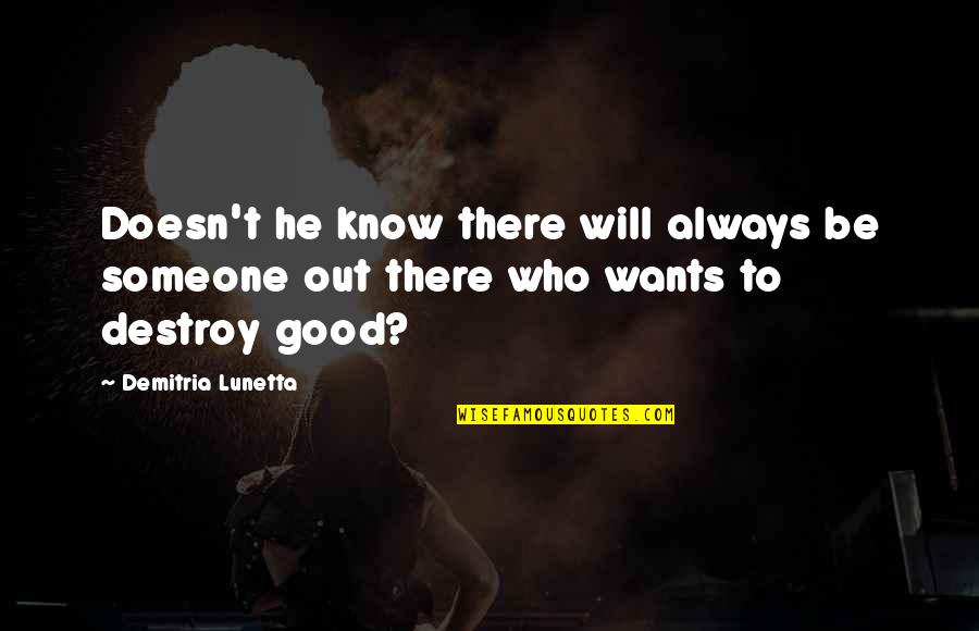 He Will Always Be There Quotes By Demitria Lunetta: Doesn't he know there will always be someone