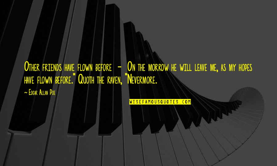 He Will Leave Quotes By Edgar Allan Poe: Other friends have flown before - On the