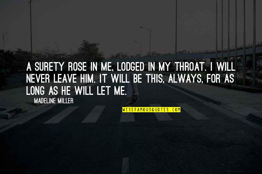 He Will Leave Quotes By Madeline Miller: A surety rose in me, lodged in my