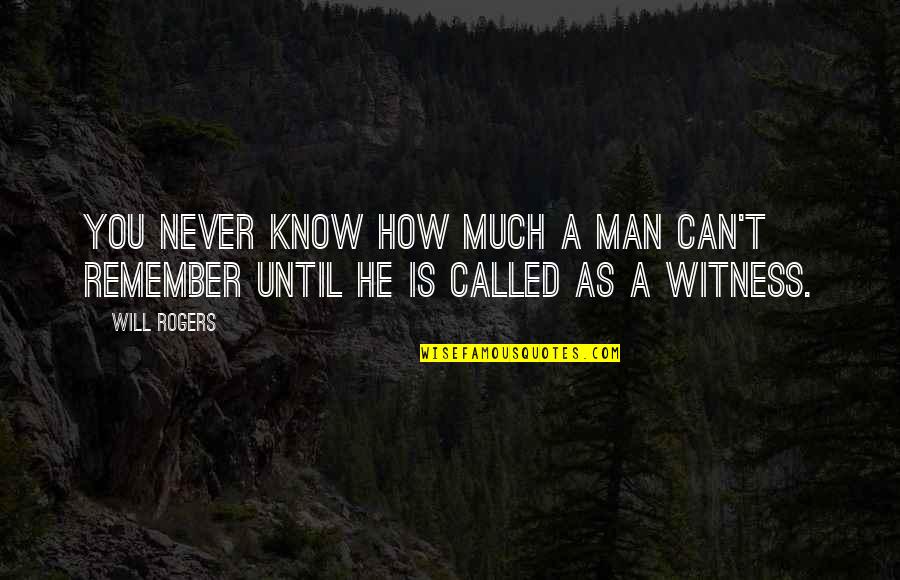 He Will Never Know Quotes By Will Rogers: You never know how much a man can't