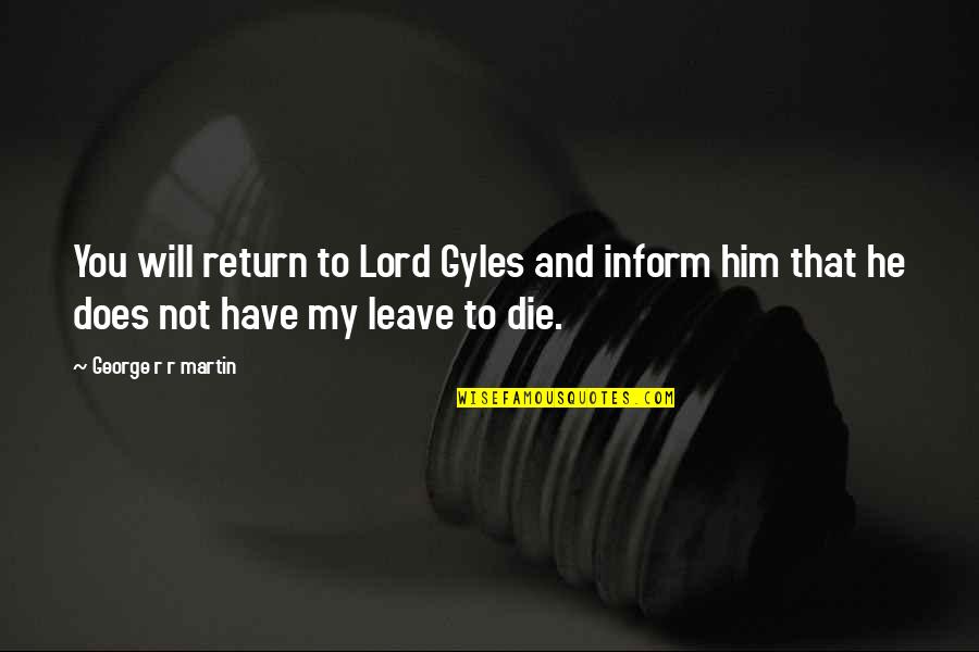 He Will Return Quotes By George R R Martin: You will return to Lord Gyles and inform