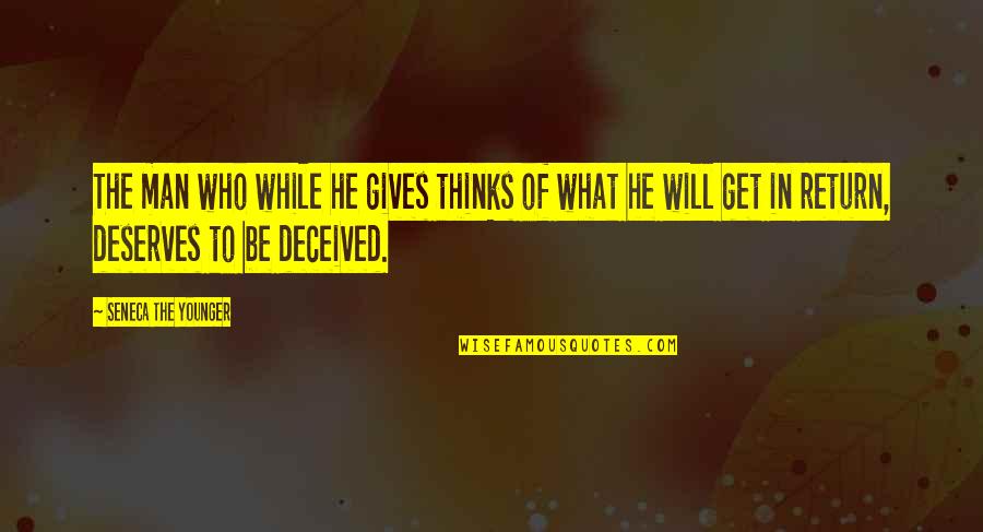 He Will Return Quotes By Seneca The Younger: The man who while he gives thinks of