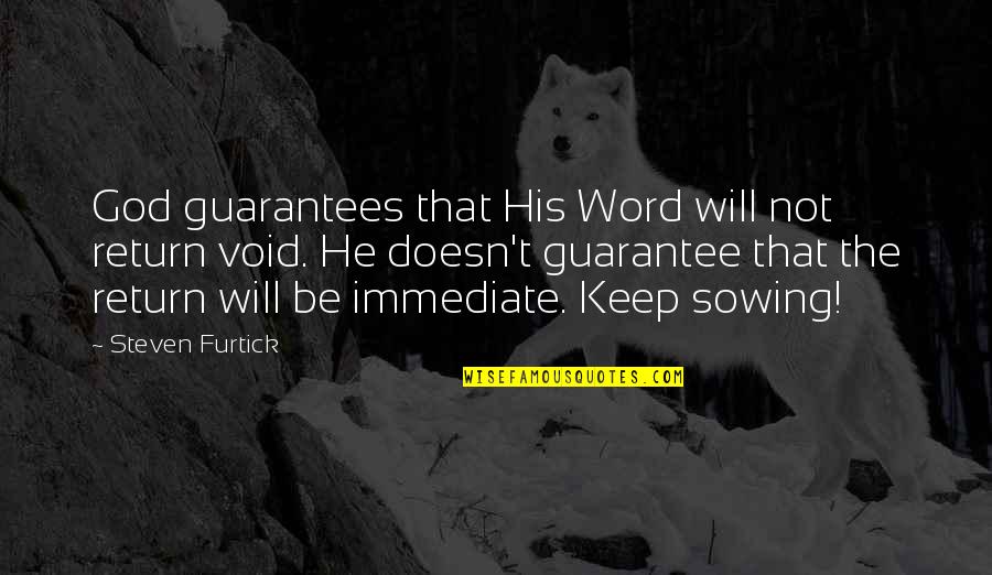 He Will Return Quotes By Steven Furtick: God guarantees that His Word will not return