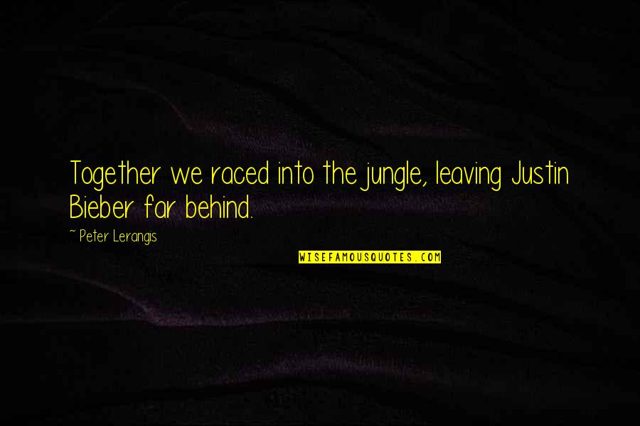 Heacock Classic Quotes By Peter Lerangis: Together we raced into the jungle, leaving Justin