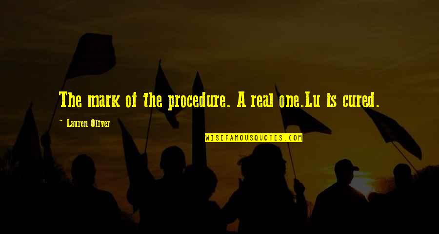 Heacock Quotes By Lauren Oliver: The mark of the procedure. A real one.Lu