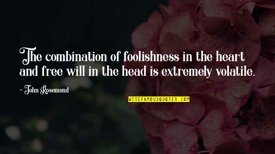 Head And Heart Quotes By John Rosemond: The combination of foolishness in the heart and