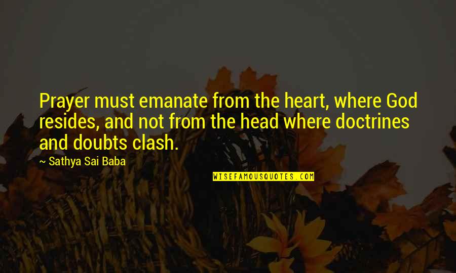 Head And Heart Quotes By Sathya Sai Baba: Prayer must emanate from the heart, where God
