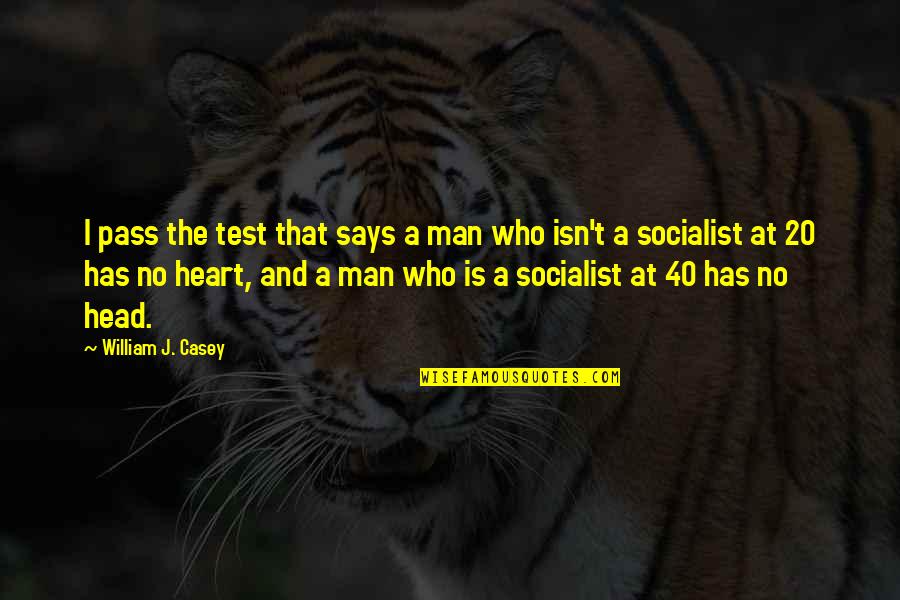 Head And Heart Quotes By William J. Casey: I pass the test that says a man