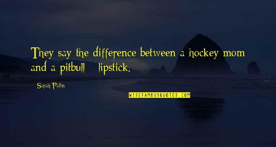 Head Ball Online Quotes By Sarah Palin: They say the difference between a hockey mom