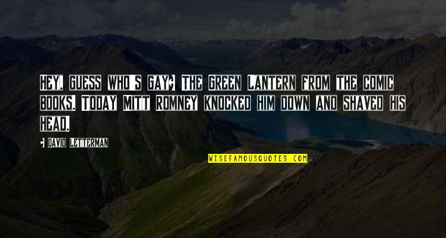 Head Down Quotes By David Letterman: Hey, guess who's gay? The Green Lantern from