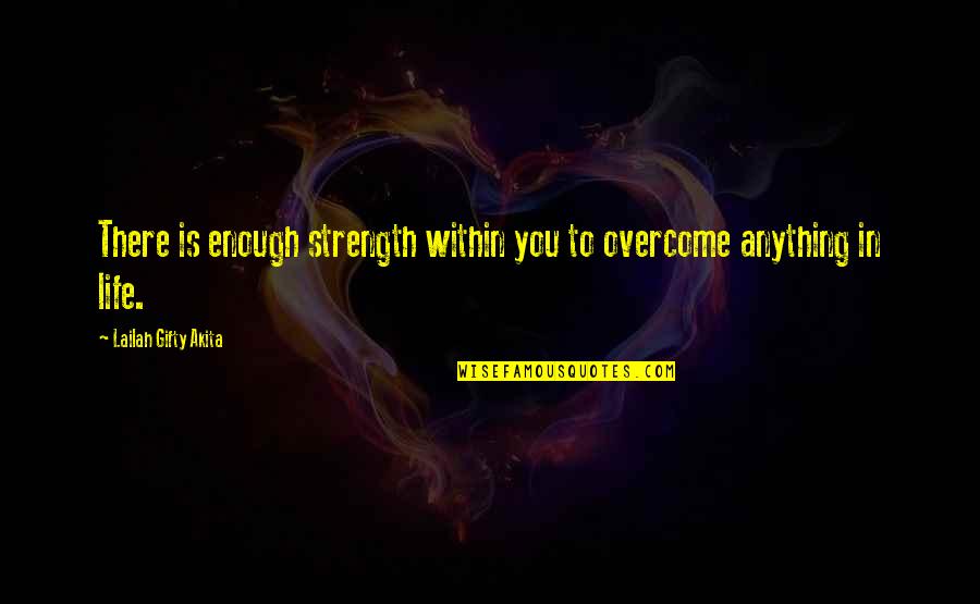 Head Elf Quotes By Lailah Gifty Akita: There is enough strength within you to overcome Head Elf Quotes By Lailah Gifty Akita: There is enough strength within you to overcome