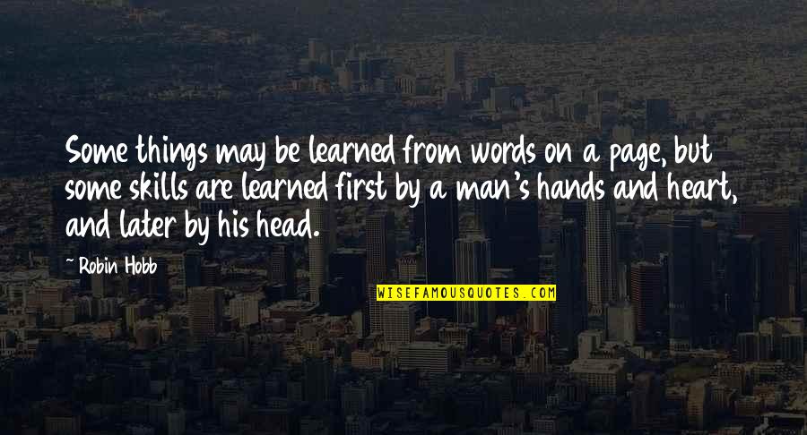 Head First Quotes By Robin Hobb: Some things may be learned from words on Head First Quotes By Robin Hobb: Some things may be learned from words on
