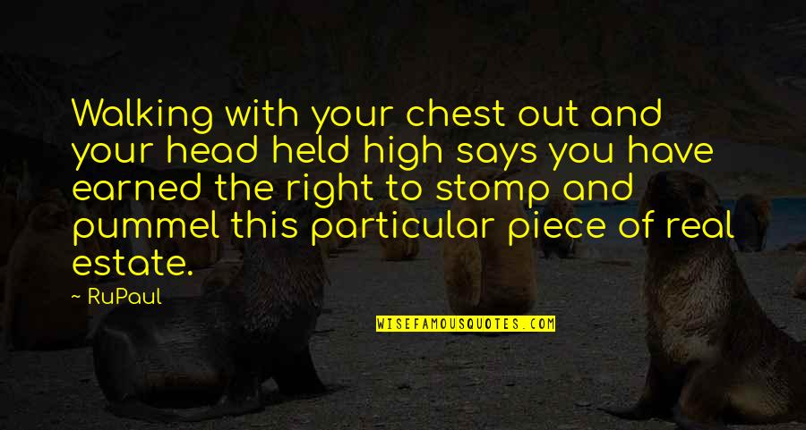 Head Held High Quotes By RuPaul: Walking with your chest out and your head Head Held High Quotes By RuPaul: Walking with your chest out and your head