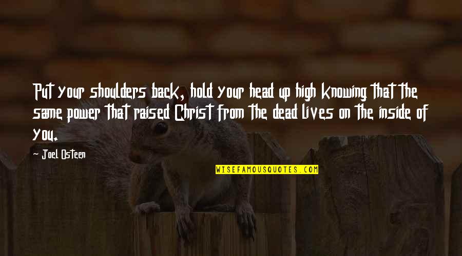 Head High Up Quotes By Joel Osteen: Put your shoulders back, hold your head up