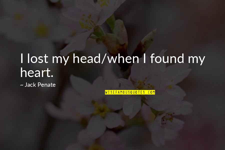 Head Jack Quotes By Jack Penate: I lost my head/when I found my heart.