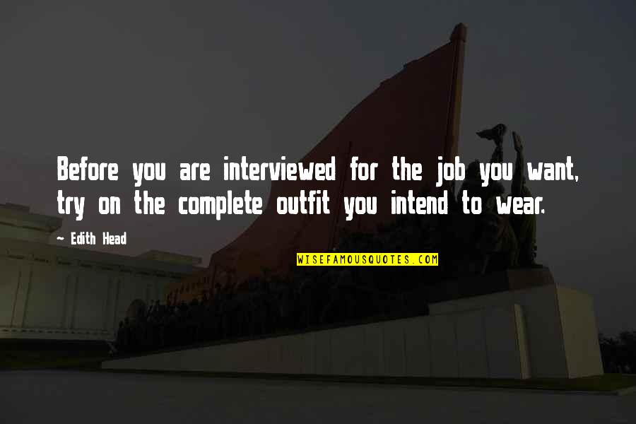 Head Job Quotes By Edith Head: Before you are interviewed for the job you