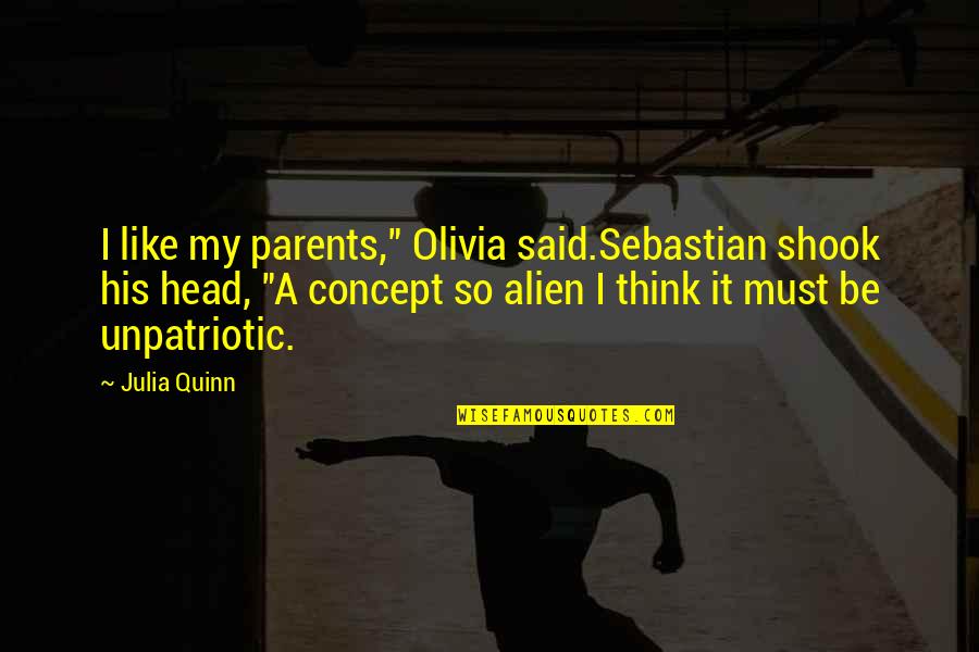 Head Like A Quotes By Julia Quinn: I like my parents," Olivia said.Sebastian shook his