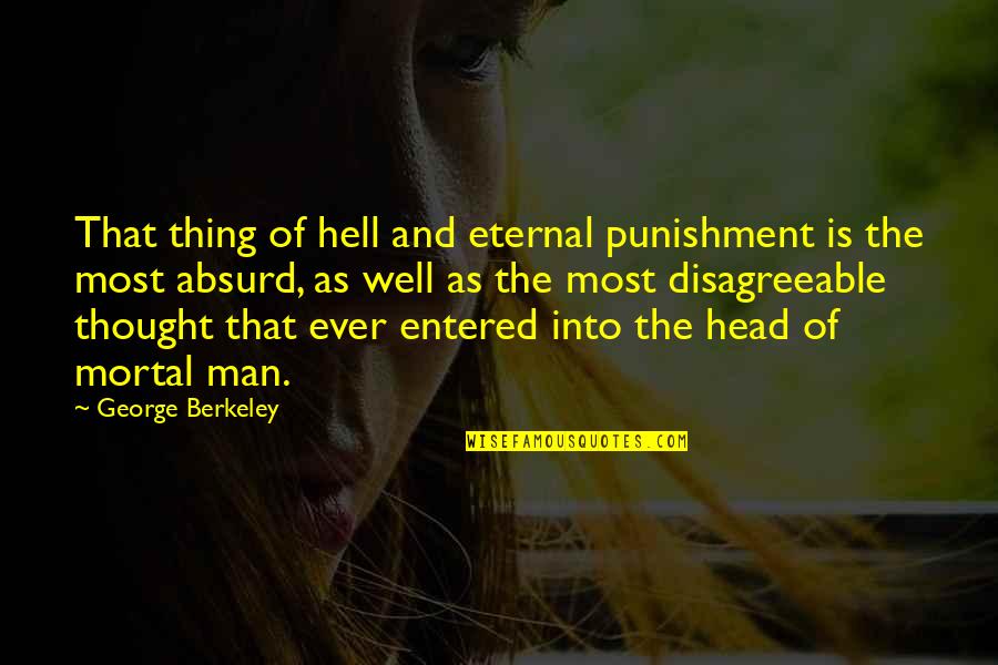 Head Of Quotes By George Berkeley: That thing of hell and eternal punishment is Head Of Quotes By George Berkeley: That thing of hell and eternal punishment is