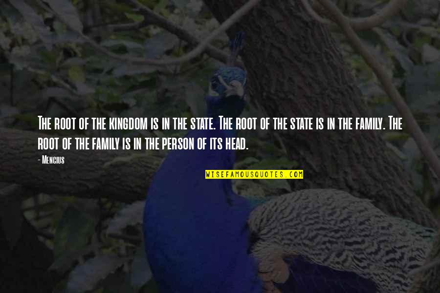 Head Of The Family Quotes By Mencius: The root of the kingdom is in the Head Of The Family Quotes By Mencius: The root of the kingdom is in the