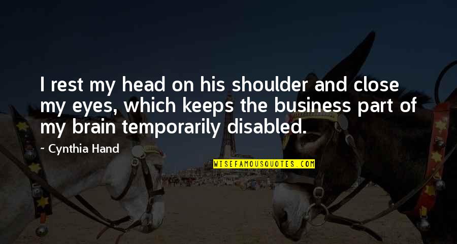 Head On Shoulder Quotes By Cynthia Hand: I rest my head on his shoulder and Head On Shoulder Quotes By Cynthia Hand: I rest my head on his shoulder and