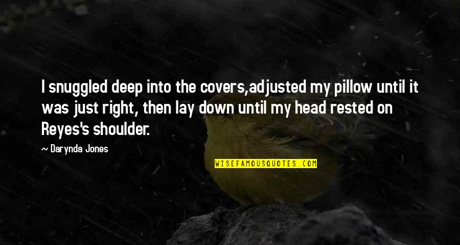 Head On Shoulder Quotes By Darynda Jones: I snuggled deep into the covers,adjusted my pillow